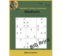 Medium Sudoku Moments: Large Print Puzzles with Just the Right Challenge