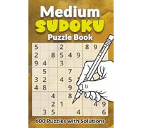 Medium Sudoku Puzzle Book: 600 Intermediate-Level Sudoku Puzzles for Adults | Challenging Yet Enjoyable Brain Games with Solutions