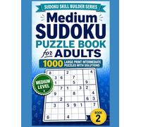 Medium Sudoku Puzzle Book for Adults: 1000 Large Print Intermediate Puzzles with Solutions | Sudoku Skill Builder Series, Book 2