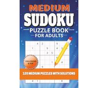 Medium Sudoku Puzzle Book for Adults: 120 Medium Sudoku Puzzles for Adults | Challenging Logic Puzzles for Brain Training | 6x9 Inches, 240 Pages | Includes Solutions