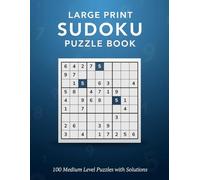 Medium Sudoku Puzzle Book for Adults Large Print: 100 Puzzles with Solutions to Challenge Your Brain | An Intermediate Level Sudoku Book to Sharpen Your Mind and Provide Hours of Fun