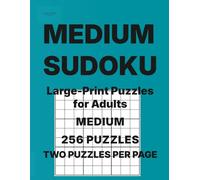 Medium Sudoku Puzzle Book for Adults - Volume 6: 256 Medium Puzzles • Two Per Page • Large-Print Puzzles for Adults
