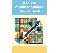 Medium Summer Sudoku Puzzle Book: 100 Sudoku Puzzles and solutions with Easy-to-Read Print | 6x9 inches, Perfect for Puzzle lovers ... Gift for Vacations, Holidays, and Free Time
