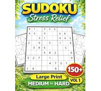 MEDIUM to HARD Level - Stress Relief Sudoku: Volume 1 - 150+ Large Print 9x9 Unique Solution Puzzles for Adults & Seniors
