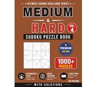 Medium to Hard Sudoku Puzzle Book - Vol. 4: 1000+ Challenging Sudoku Puzzles with Solutions | Large Print Advanced Logic Training and Brain Exercise