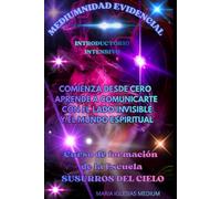 MEDIUMNIDAD EVIDENCIAL: ESCUELA DE FORMACION DE MEDIUMS SUSURROS DEL CIELO