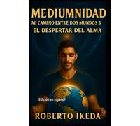 Mediumnidad: Mi camino entre dos mundos 3: El despertar del alma