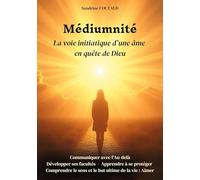 Médiumnité La voie initiatique d'une âme en quête de Dieu
