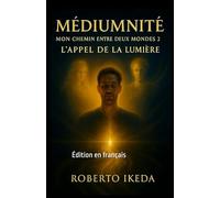 Médiumnité : Mon chemin entre deux mondes 2: L’appel de la lumière