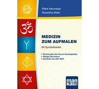 Medizin zum Aufmalen. Kartenset mit 64 Symbolkarten: Strichcodes der Neuen Homöopathie, Heilige Geometrie, Symbole aus aller Welt