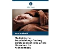Medizinische Entscheidungsfindung durch gebrechliche ältere Menschen im Krankenhaus