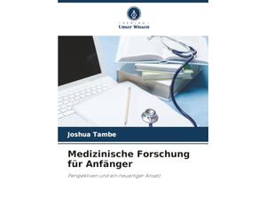 Medizinische Forschung für Anfänger: Perspektiven und ein neuartiger Ansatz