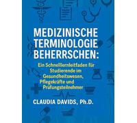 Medizinische Terminologie beherrschen: Ein Schnelllernleitfaden für Studierende im Gesundheitswesen, Pflegekräfte und Prüfungsteilnehmer.