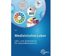 Medizinisches Labor: Lehr- und Arbeitsbuch für Gesundheitsberufe