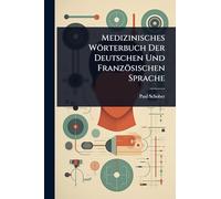 Medizinisches Wörterbuch Der Deutschen Und Französischen Sprache