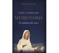 Medjugorie. Il cammino del cuore