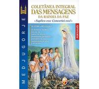 Medjugorje coletânea integral das mensagens da Rainha da paz. «suplico-vos: convertei-vos!»