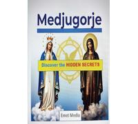 Medjugorje: Discover the hidden secrets