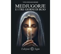 Medjugorje e i tre giorni di buio - Burdi Vito Stefano