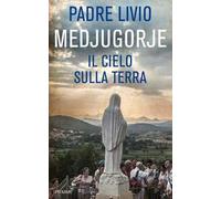 Medjugorje. Il cielo sulla terra