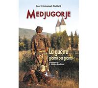 Medjugorje, la guerra giorno per giorno
