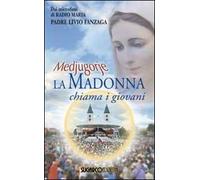 Medjugorje. La Madonna chiama i giovani
