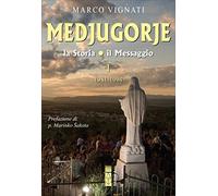 Medjugorje. La storia il messaggio. Vol. 1: 1981-1994