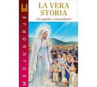 Medjugorje. La vera storia. «Vi supplico: convertitevi!»