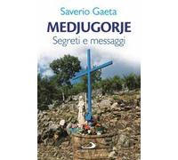 Medjugorje. Segreti e messaggi