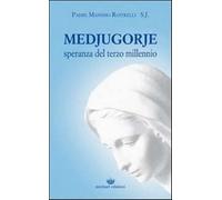 Medjugorje. Speranza del terzo millennio - Rastrelli Massimo