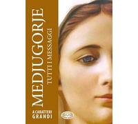 Medjugorje tutti i messaggi. Ediz. a caratteri grandi