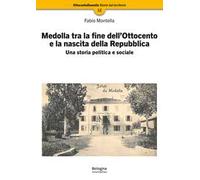 Medolla tra la fine dell’Ottocento e la nascita della Repubblica. Una storia politica e sociale