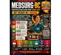 MEDSURG-BC Certification Exam Prep 2026-2027: Get Ready in 2 Weeks: 7-in-1 Med-Surg Mastery Bible with Clinical Judgment Workbook, 900 Questions, 4 Full-Length Exams, 600 Flashcards & 20 Video Tutoria