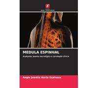 MEDULA ESPINHAL: Anatomia, exame neurológico e correlação clínica
