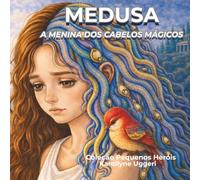Medusa, a menina dos cabelos mágicos: Uma história sobre aceitação e autoestima.