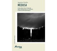 Medusa. Figure dell'apocalittismo contemporaneo - Petrillo Agostino