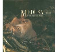 Medusa. Il mito, l'antico e i Medici. Ediz. illustrata