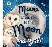 Meema Loves You to the Moon and Back: A Beautiful Story of Love That Stretches as Far as the Stars