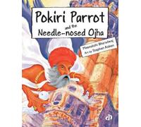 Meenakshi Bharadwaj Stephen Ait Pokiri Parrot and the Needle Nosed O (Tascabile)