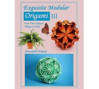 Meenakshi Mukerji Exquisite Modular Origami III (Tascabile)