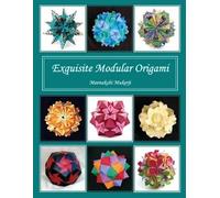 Meenakshi Mukerji Exquisite Modular Origami (Tascabile)