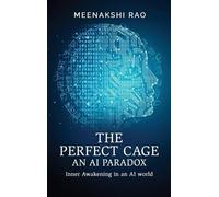 MEENAKSHI RAO The Perfect Cage an AI Paradox (Copertina rigida)