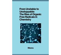 Meenu From Unstable to Unstoppable: The Rise of Organic Free Radical (Tascabile)