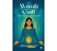 Meenu Kaur Womb Guilt (Tascabile)