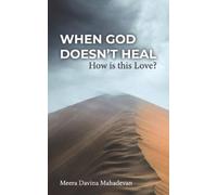 Meera Davina Mahadevan When God Doesn't Heal (Tascabile)