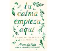 Meera Lee Patel Tu calma empieza aquí: Un diario para acallar la ans (Tascabile)