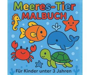 Meeres-Tier Malbuch: Einfaches Ausmalbuch für Kleinkinder unter 3 Jahren - 60 liebevolle Meeresmotive zum Entdecken, Lernen und Spaßhaben