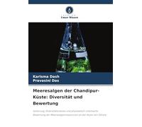 Meeresalgen der Chandipur-Küste: Diversität und Bewertung: Isolierung, Diversitätsindizes und physikalisch-chemische Bewertung der Meeresalgenressourcen an der Küste von Odisha