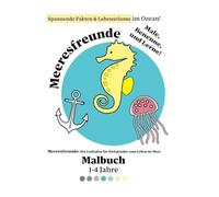 Meeresfreunde Malbuch: Für Kinder von 1-4 Jahren: Ein Kleinkindführer zum Meeresleben - Spannende Fakten & Lebensräume im Ozean!