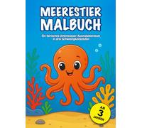 Meerestier Malbuch: Ein tierisches Unterwasser-Ausmalabenteuer in 3 Schwierigkeitsstufen - 36 Meerestiere zum Ausmalen für Kinder ab 3 Jahren - ... Ideal für Kindergarten, Vorschule & unterwegs